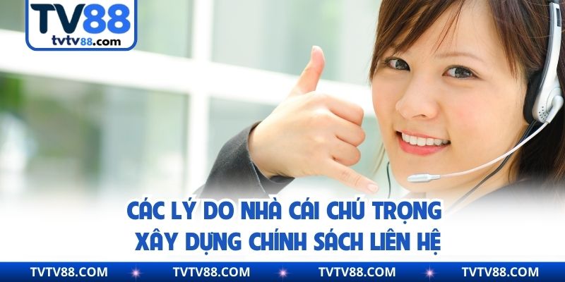 Các lý do nhà cái chú trọng xây dựng chính sách liên hệ