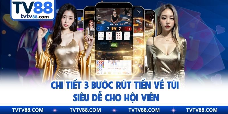 Chi tiết 3 bước rút tiền về túi siêu dễ cho hội viên