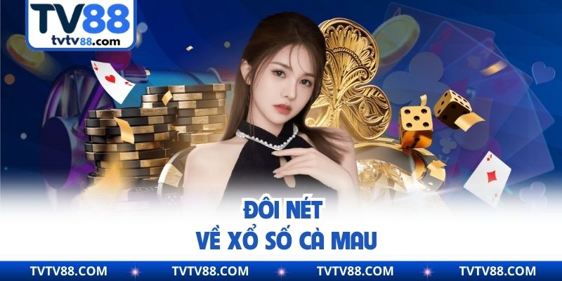Đôi nét về xổ số Cà Mau