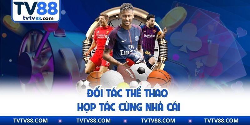 Đối tác thể thao hợp tác cùng nhà cái