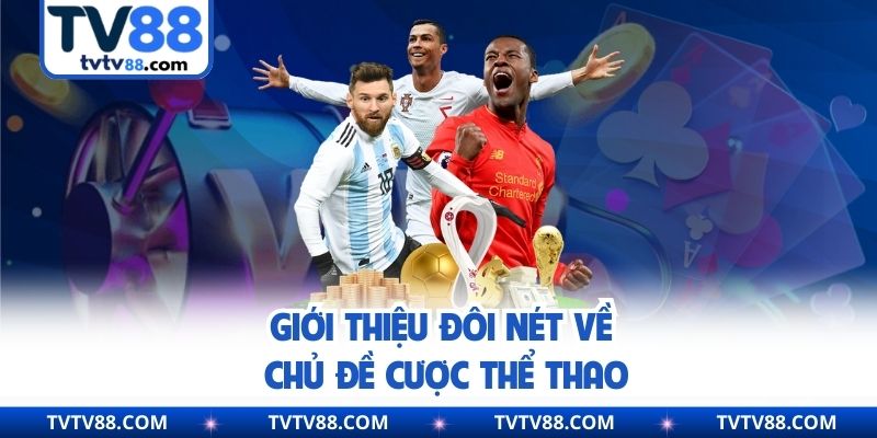 Giới thiệu đôi nét về chủ đề cược thể thao