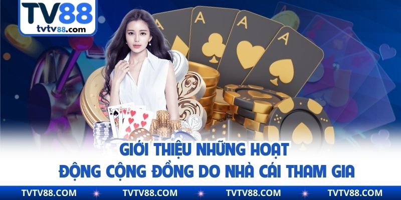 Giới thiệu những hoạt động cộng đồng do nhà cái tham gia