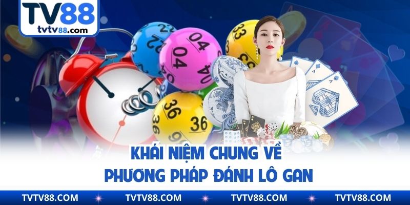 Khái niệm chung về phương pháp đánh lô gan