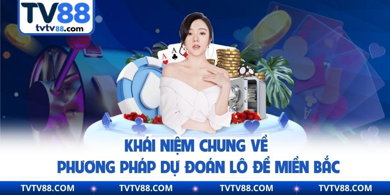 Khái niệm chung về phương pháp dự đoán lô đề miền Bắc