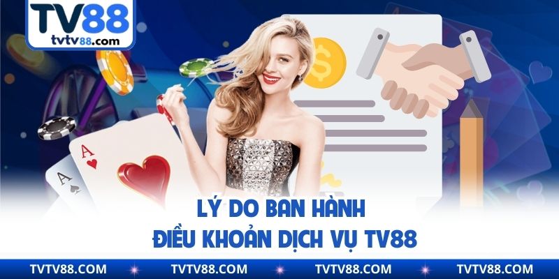 Lý do ban hành điều khoản dịch vụ TV88