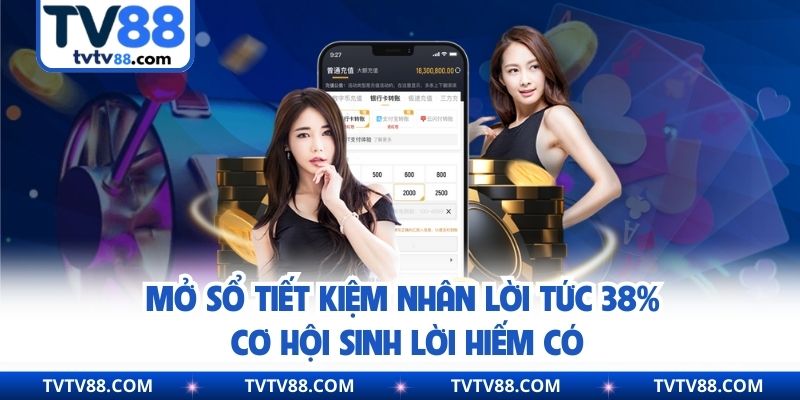 Ưu điểm khi tham gia chương trình mở sổ tiết kiệm nhân lời tức 38%