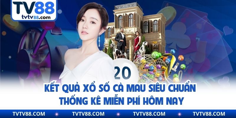 Kết Quả Xổ Số Cà Mau Siêu Chuẩn Thống Kê Miễn Phí Hôm Nay