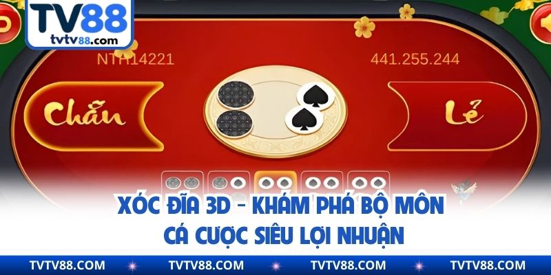 Xóc Đĩa 3D - Khám Phá Bộ Môn Cá Cược Siêu Lợi Nhuận